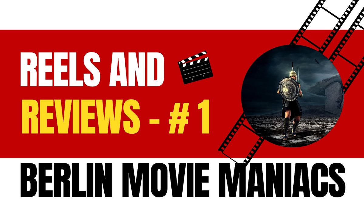 Berlin Movie Maniacs: Reels and Reviews - 1