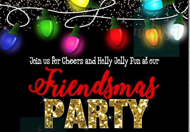 3rd Annual Merry FRIENDSMas Women Empowering Women Edition-LADIES ONLY