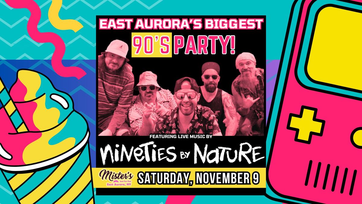 East Aurora's Biggest '90s Party at Mister's with NINETIES BY NATURE!