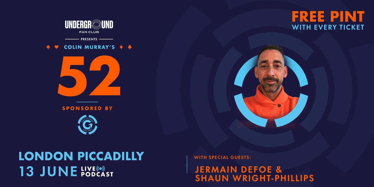 Colin Murray's 52- live podcast with Jermain Defoe & Shaun Wright-Phillips
