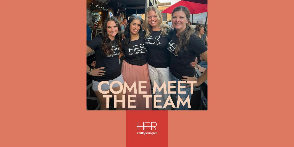 Come Meet The Team HER Collaborative