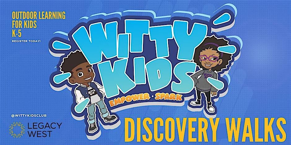 Legacy West + Witty Kids Discovery Walks