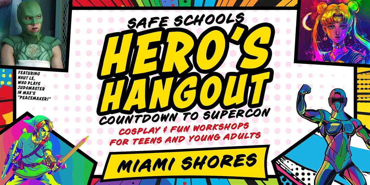 Safe Schools' Hero's Hangout: Countdown to SuperCon! (Miami Shores)