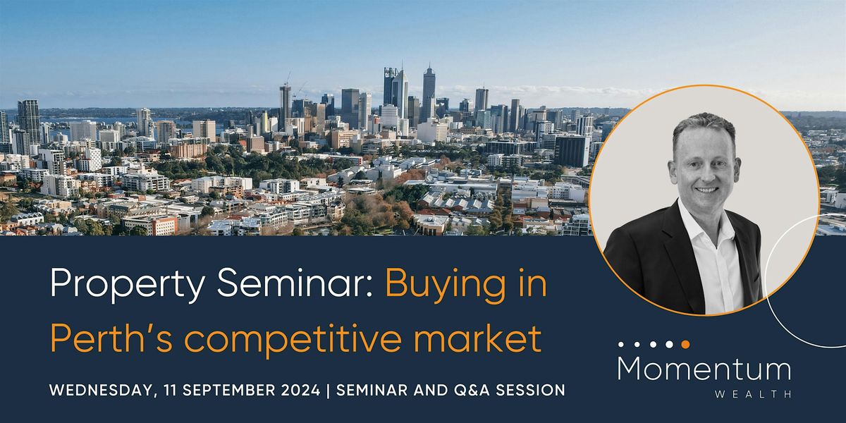 Property Seminar: Buying in Perth\u2019s competitive market