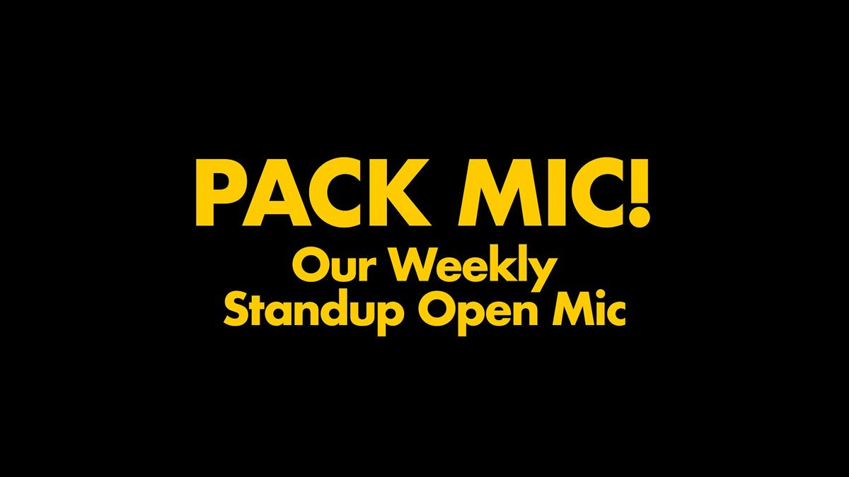 PACK MIC: Weekly Standup Open Mic