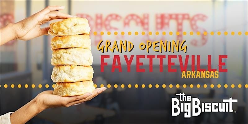 Grand Opening of The Big Biscuit in Fayetteville, AR!