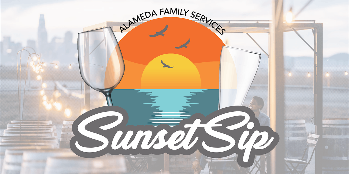 Alameda Family Services                               3rd Annual Sunset Sip