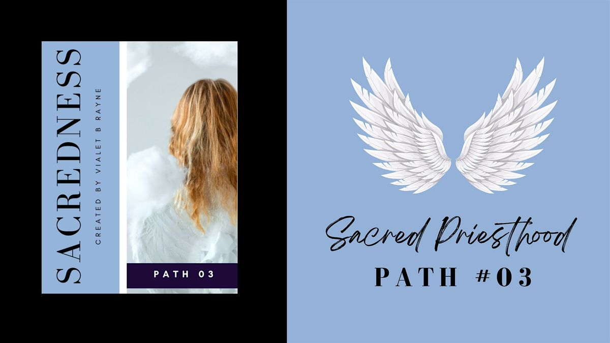 MYSTERY SCHOOL: Sacred Priesthood (3 of 13) Path #03 Sacredness