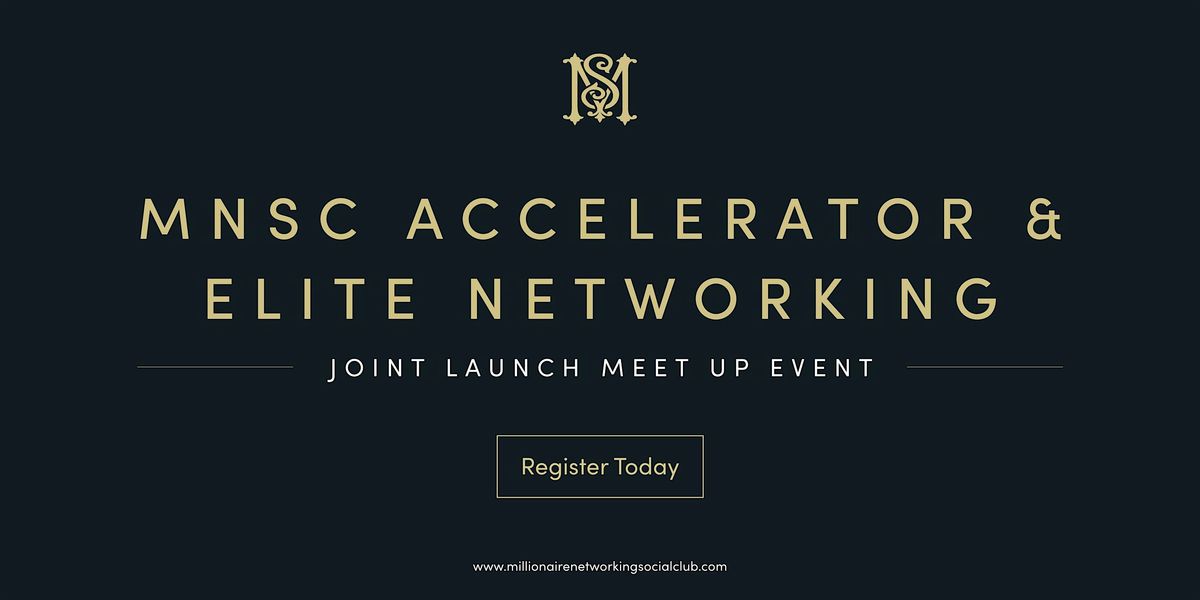 Millionaire Networking Social Club - Accelerator & Elite Networking