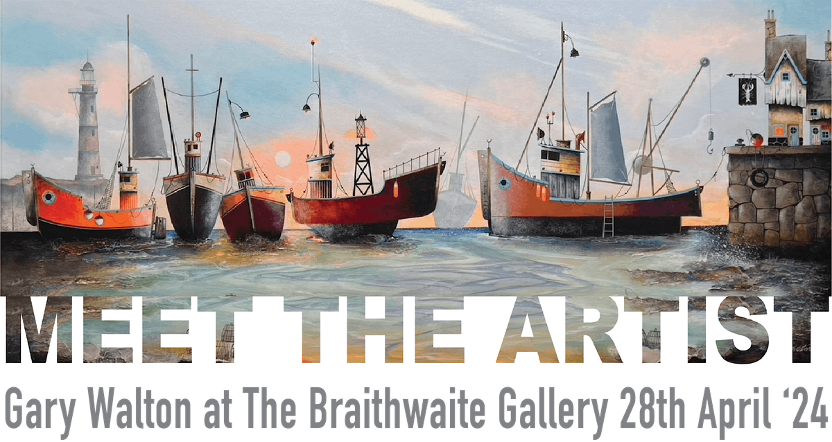 Meet the Artist - Gary Walton at The Braithwaite Gallery