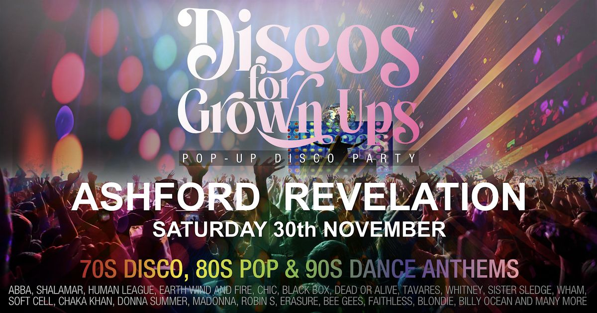 DISCOS FOR GROWN UPS pop-up 70s, 80s, 90s disco party - REVELATION Ashford