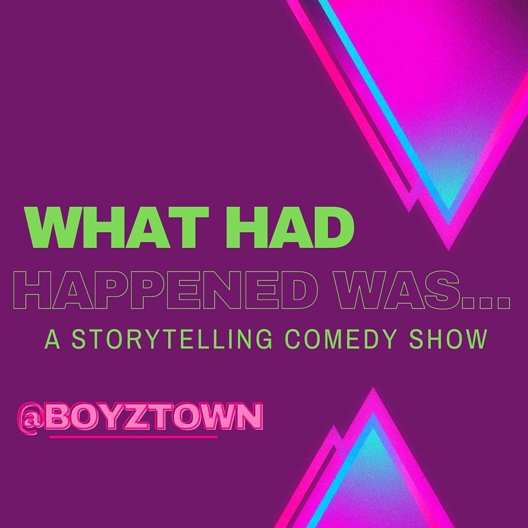 \u201cWhat Had Happened Was...\u201d Comedic Storytelling Show