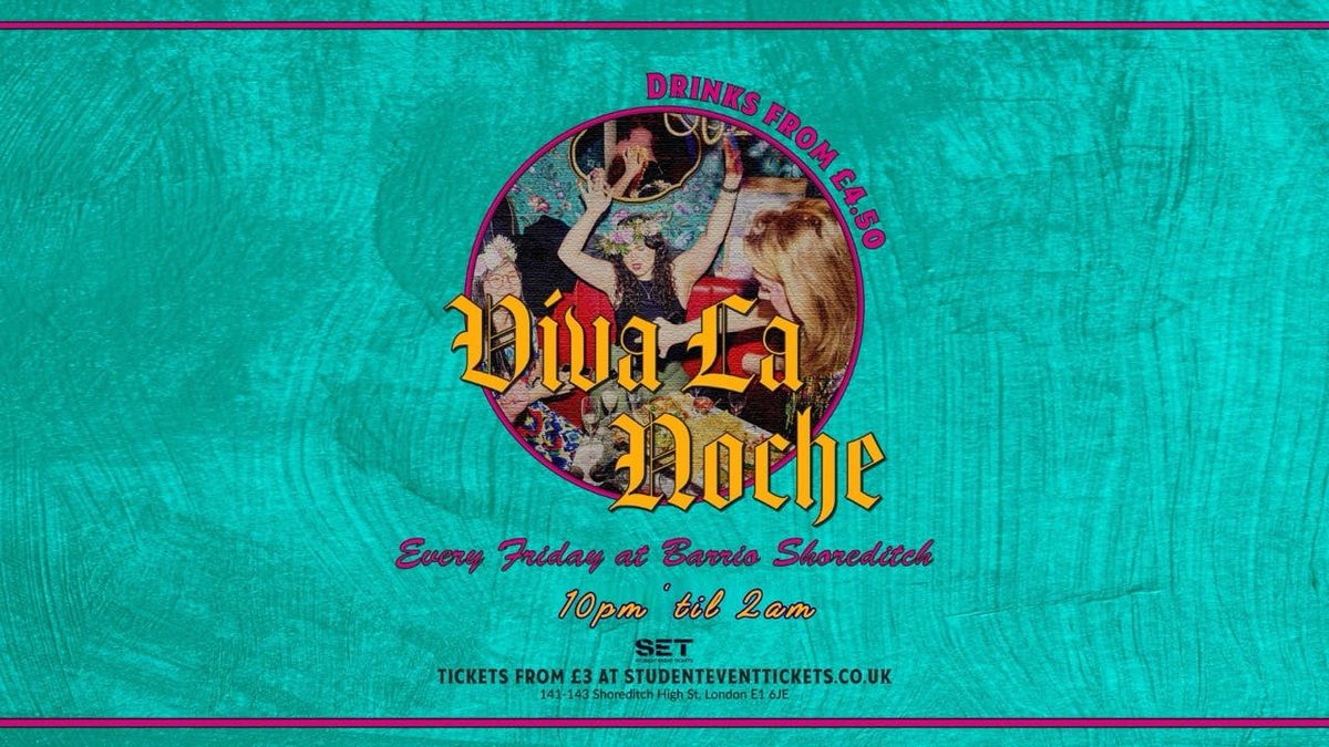 VIVA LA NOCHE @ BARRIO SHOREDITCH - FRIDAY 5TH SEPTEMBER