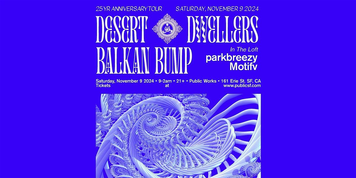 Desert Dwellers 25th Anniversary & Balkan Bump with parkbreezy & Motivf