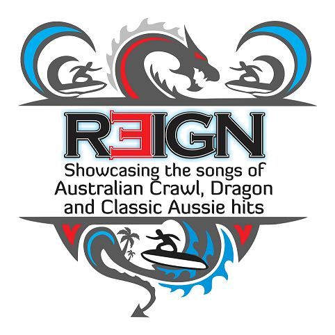 REIGN A Tribute To Dragon & Australian Crawl & Aussie Anthems