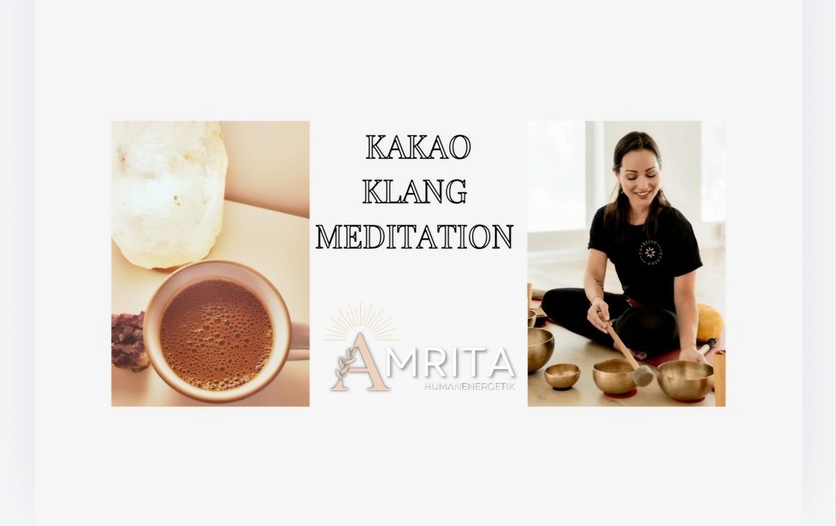 Kakao, Klang, Meditation 