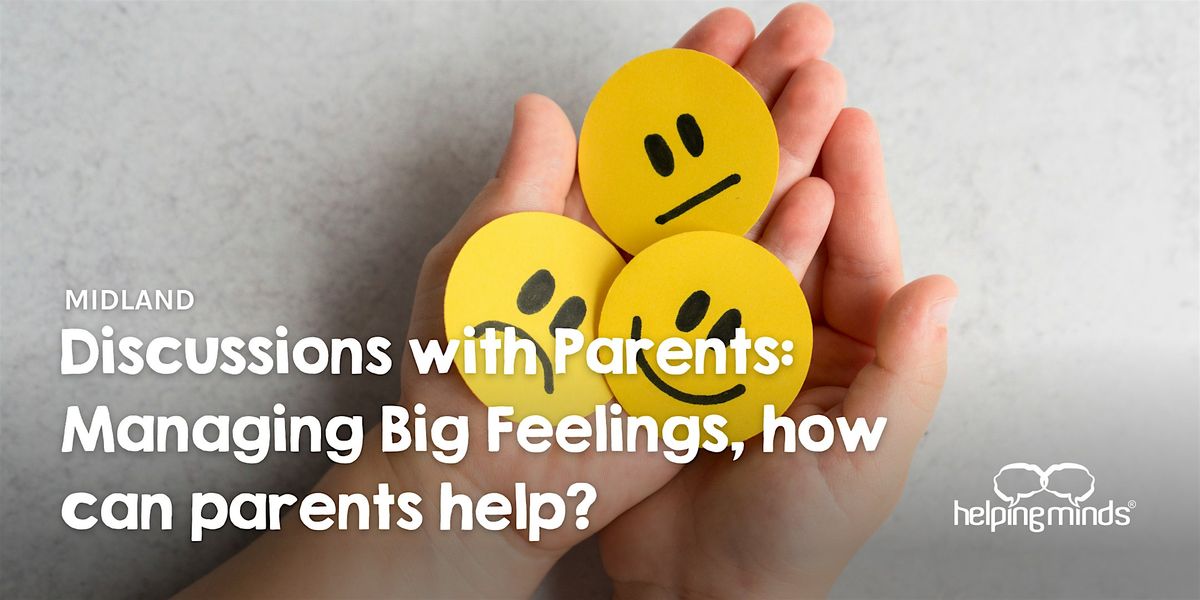 Discussions with Parents: Managing Big Feelings, how can parents help?