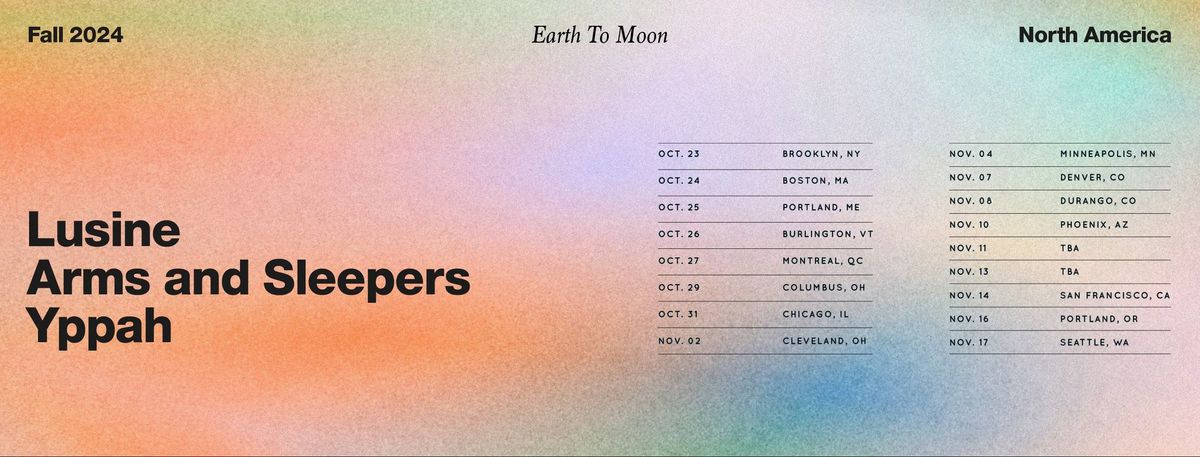 Lusine + Arms and Sleepers + Yppah \u2013 Earth To Moon tour