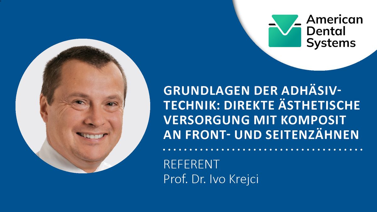 Grundlagen der Adh\u00e4sivtechnik: Direkte \u00e4sthetische Versorgung mit Komposit an Front- & Seitenz\u00e4hne