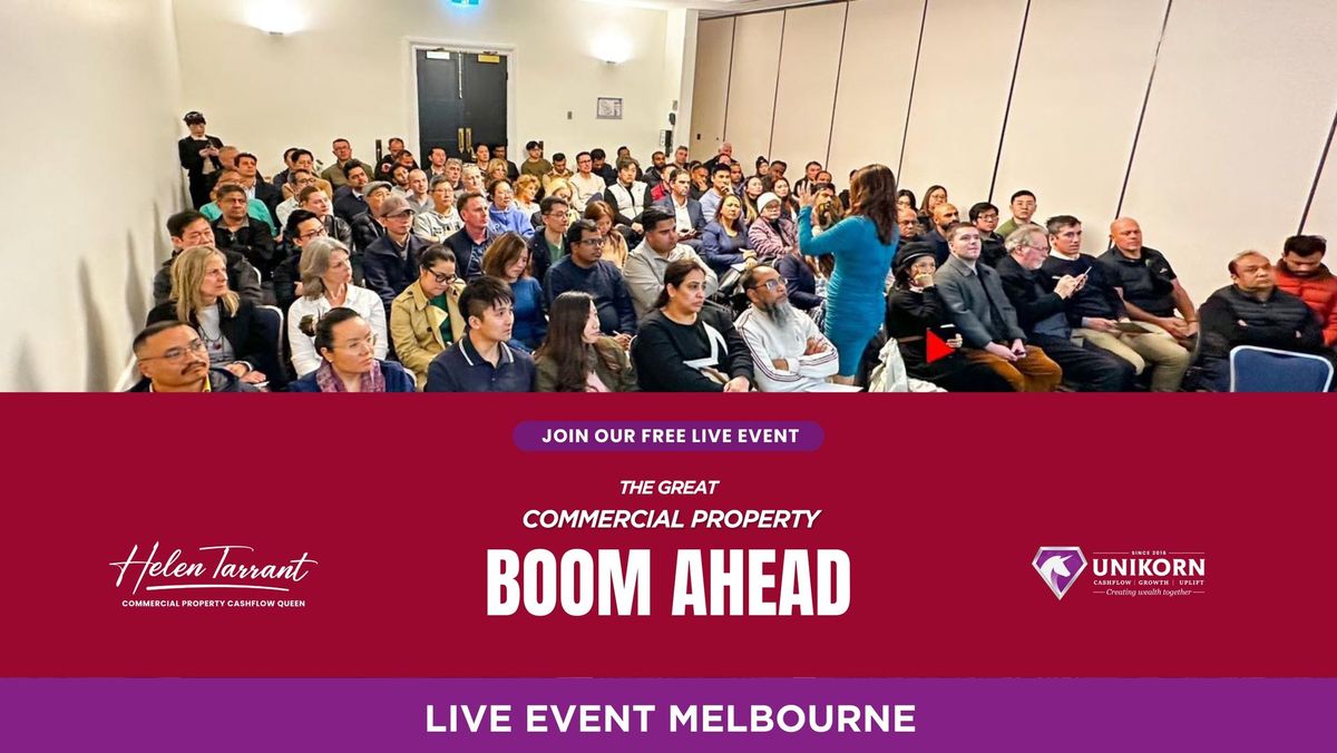 The Great Commercial Property Boom Ahead! Free Live Event in Melbourne