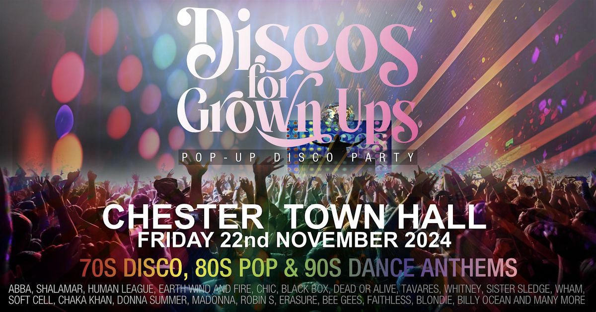 DISCOS FOR GROWN UPS pop-up 70s, 80s, 90s disco party - CHESTER TOWN HALL