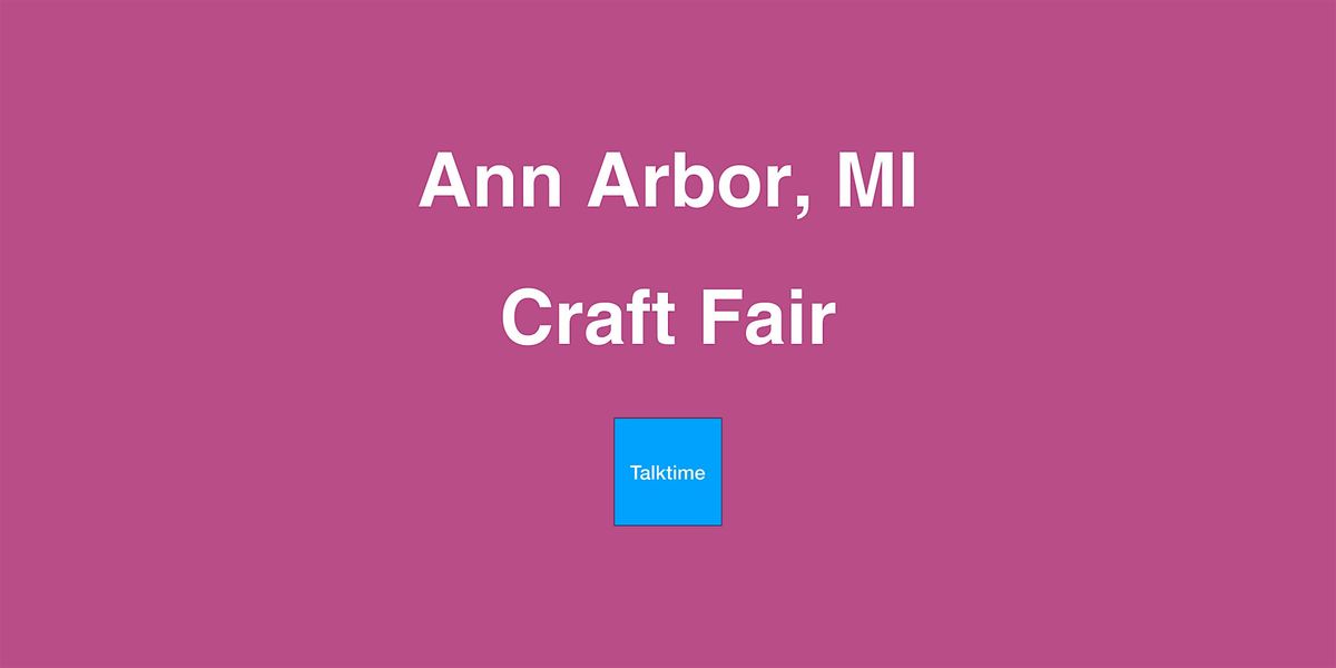 Craft Fair - Ann Arbor
