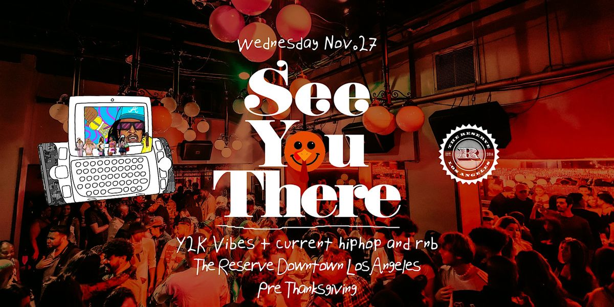 2000s + Current Hip-Hop & RnB Party @ The Reserve DTLA! Pre-Thanksgiving!