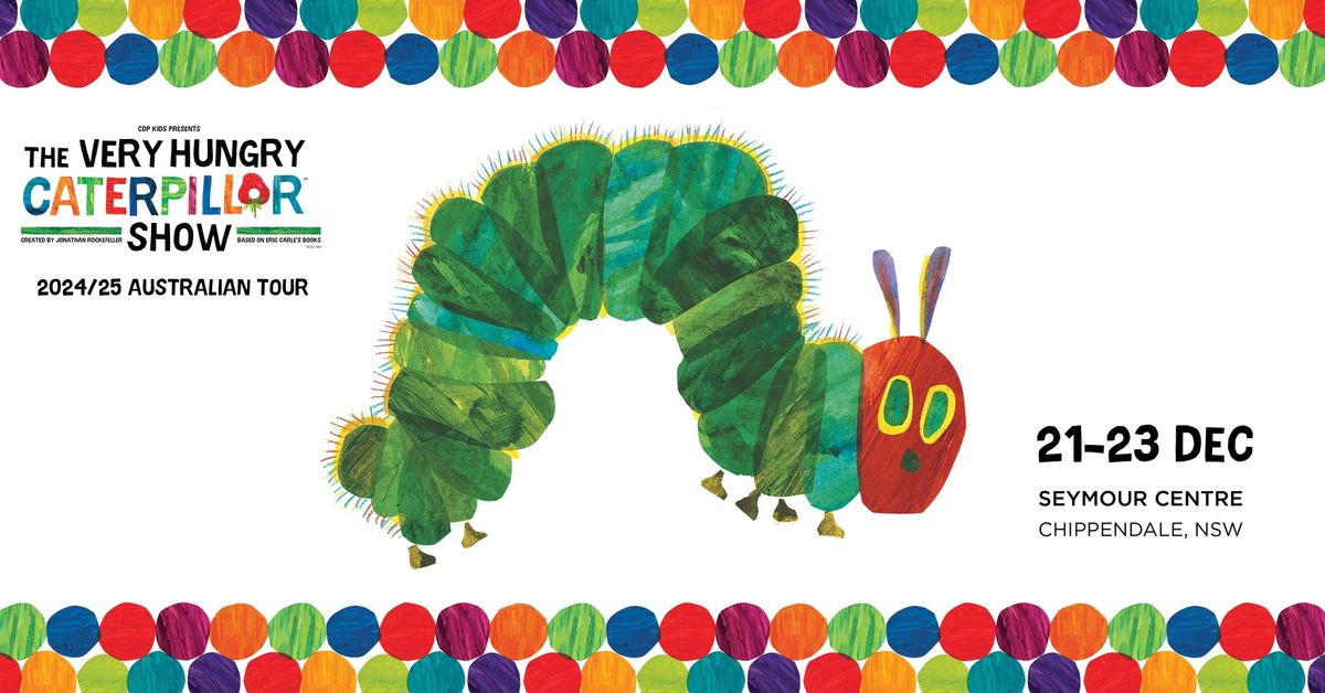 The Very Hungry Caterpillar Show \u2013 Live in Sydney!