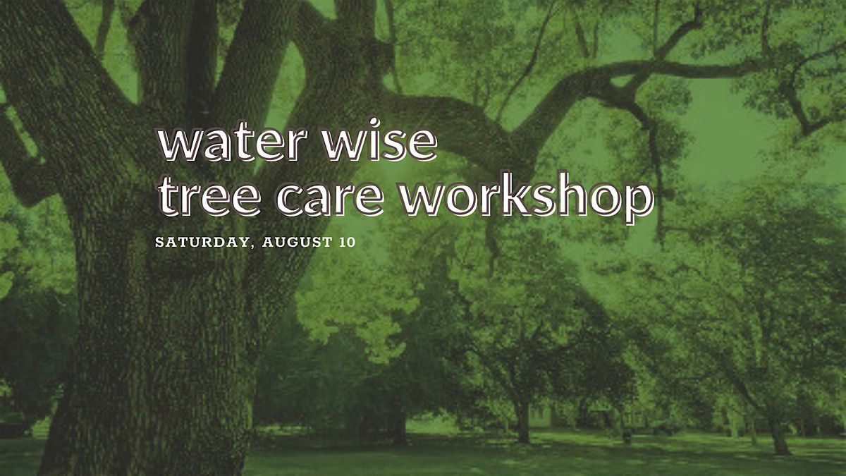 Water Wise Tree Care Workshop