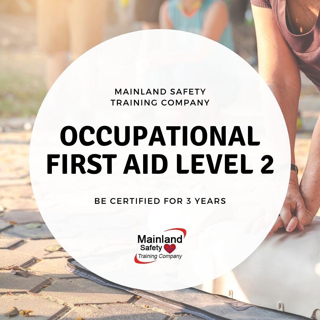 Occupational First Aid Level 2, Mainland Safety Training Company ...