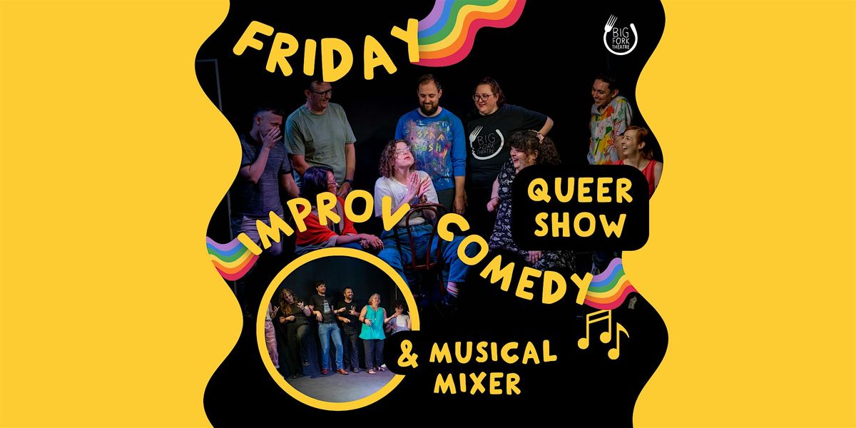 Friday Improv Comedy: Musical Improv & Queer Show