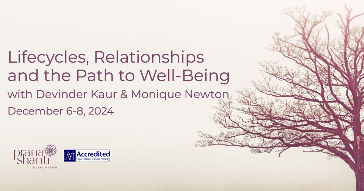 Lifecycles, Relationships and the Path to Well-Being with Devinder Kaur and Monique Newton