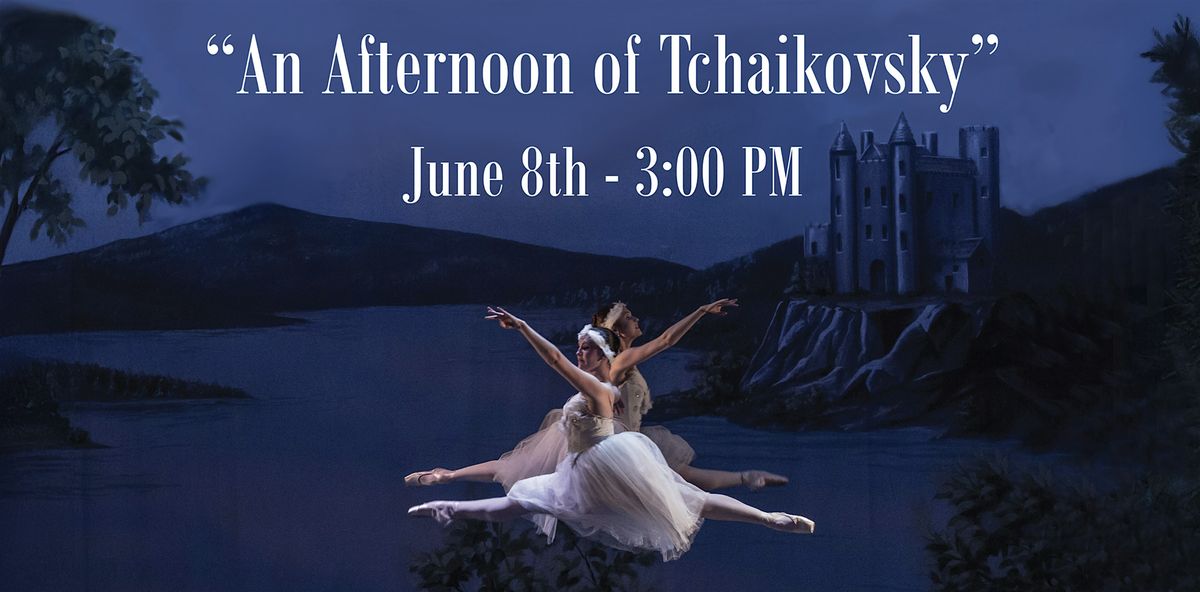 An Afternoon of Tchaikovsky:  Excerpts from Swan Lake