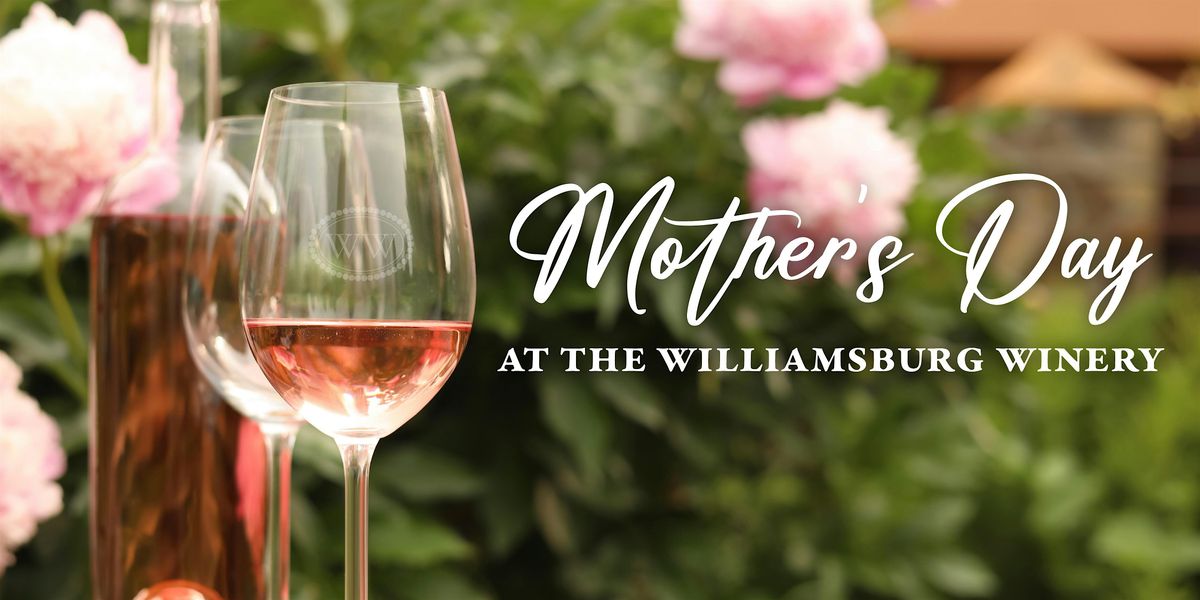 Mother's Day at The Williamsburg Winery