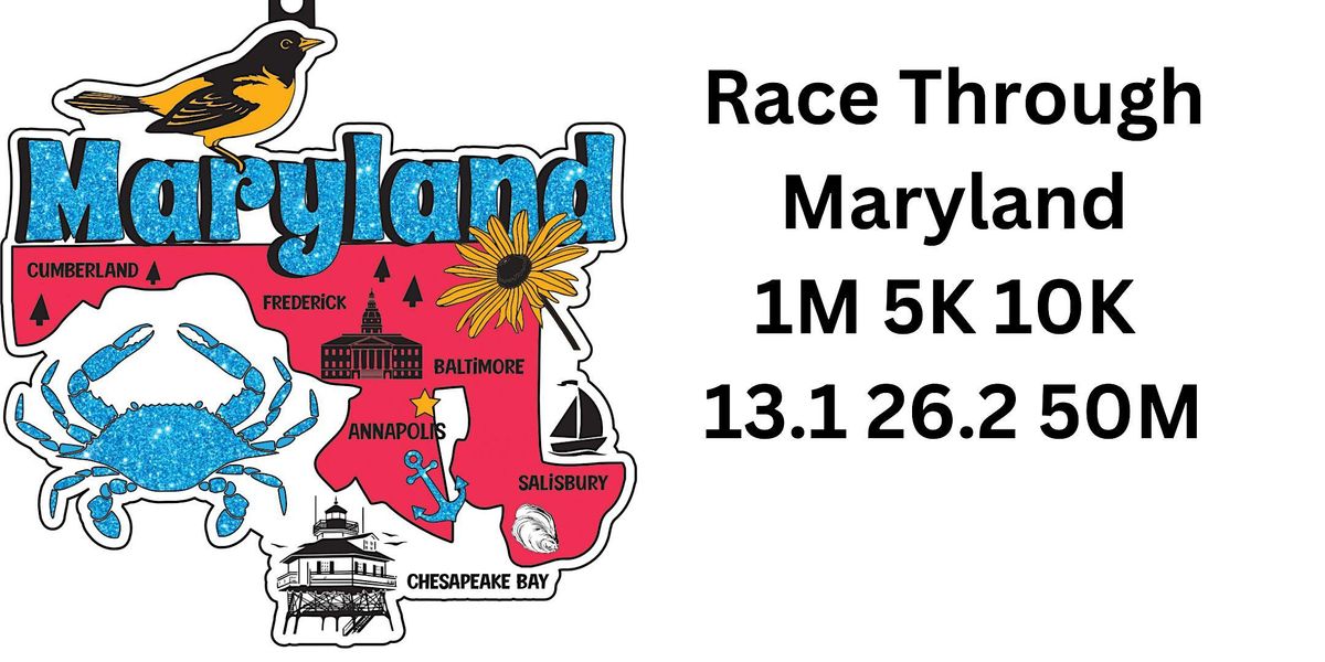 Race Thru Maryland 1M 5K 10K 13.1 26.2 -Now only $12!