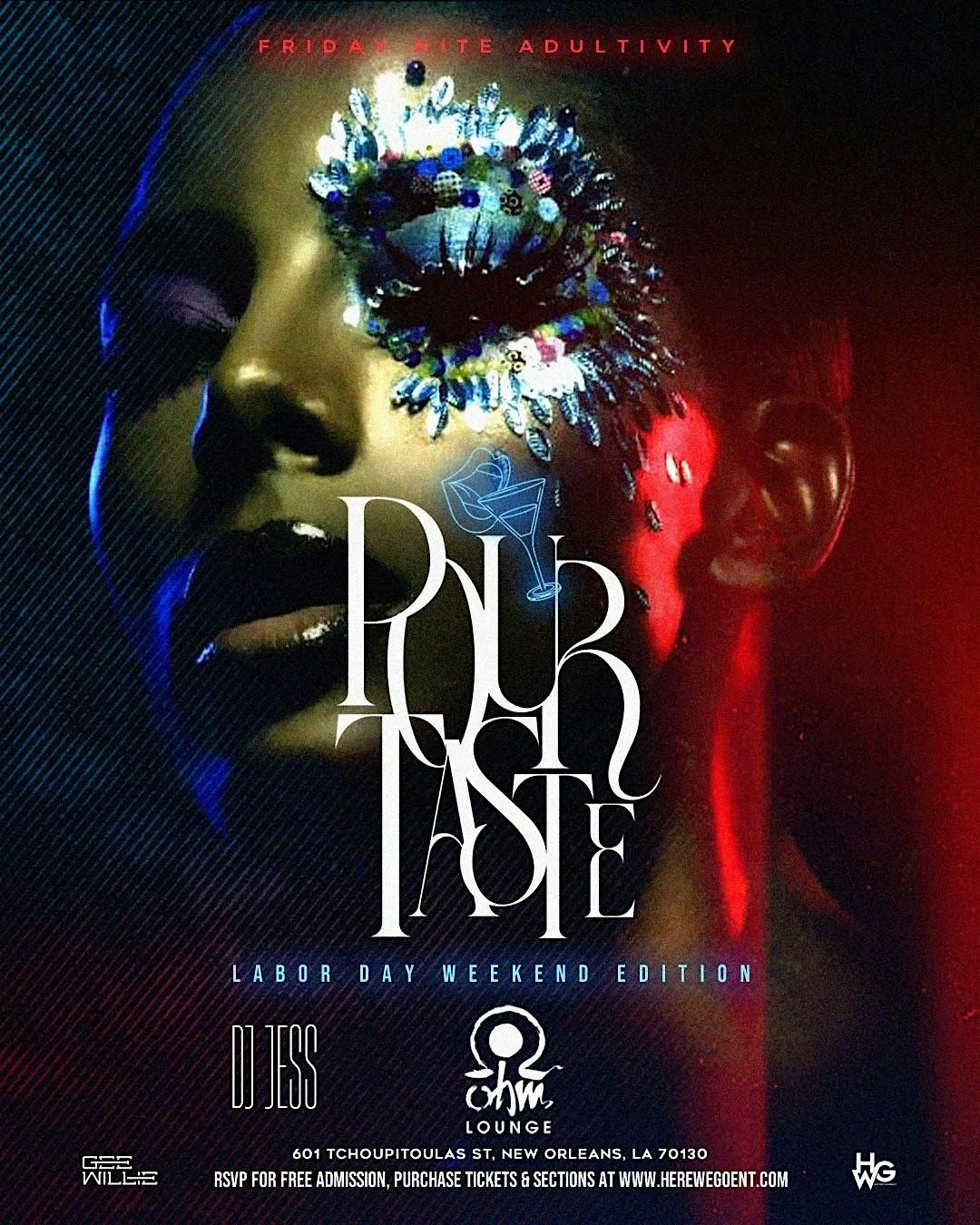 POUR TASTE EVERY FRIDAY NIGHT @ OHM LOUNGE
