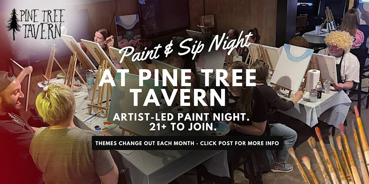 Group-Led Paint & Sip Night at Pine Tree Tavern (21+, food available)