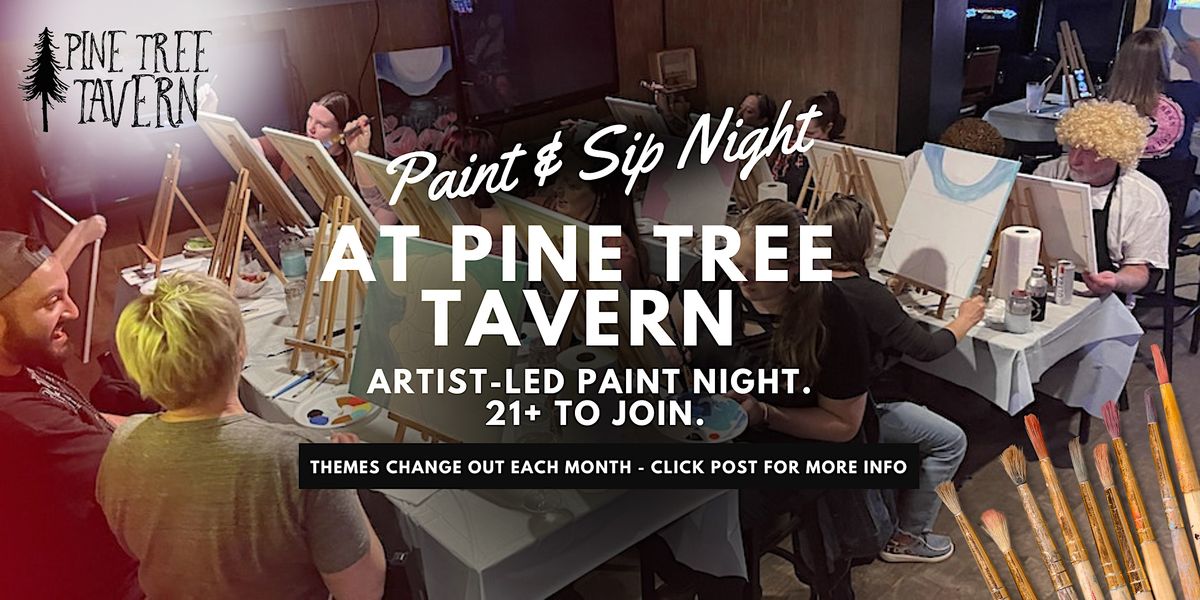 Group Paint & Sip at Pine Tree Tavern (21+)