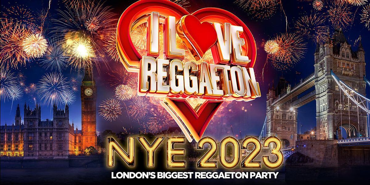 I LOVE REGGAETON 'NEW YEAR'S EVE 2023' - LONDON'S #1 REGGAETON PARTY