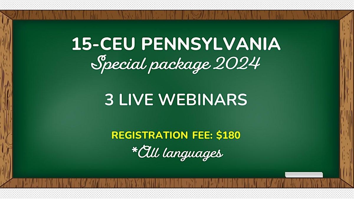 15-CEU PENNSYLVANIA PACKAGE (*All languages) LIVE WEBINARS