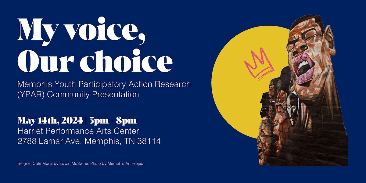 My Voice, Our Choice: Memphis YPAR Community Presentation