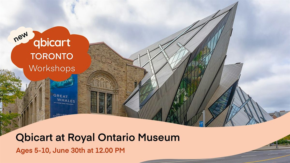 Qbicart at Royal Ontario Museum (Ages 5-10)