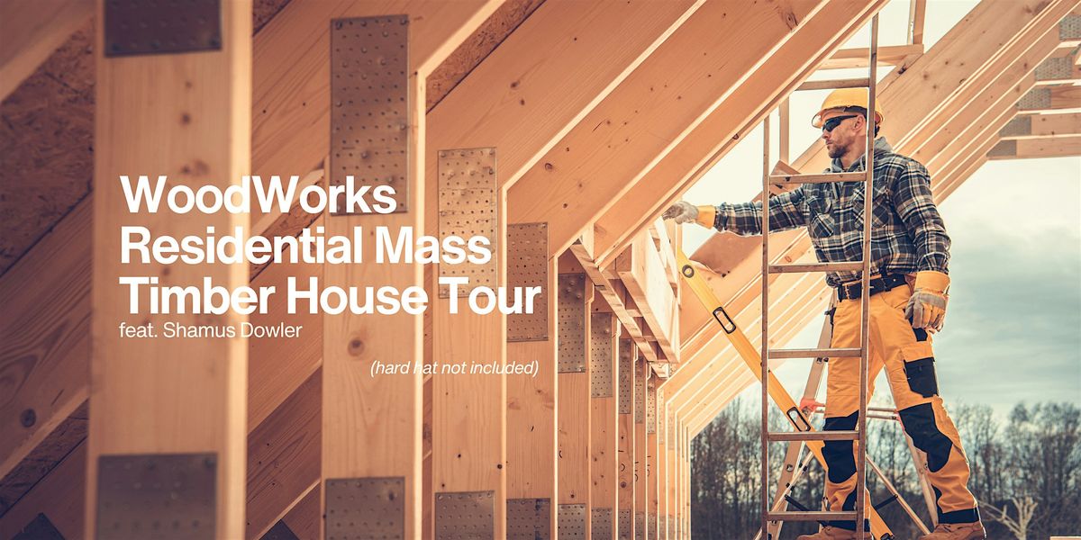 WW! Alberta - Residential Mass Timber House Tour (July 18th)