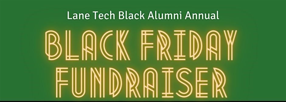 Lane Tech Black Alumni Annual Black Friday Scholarship Fundraiser