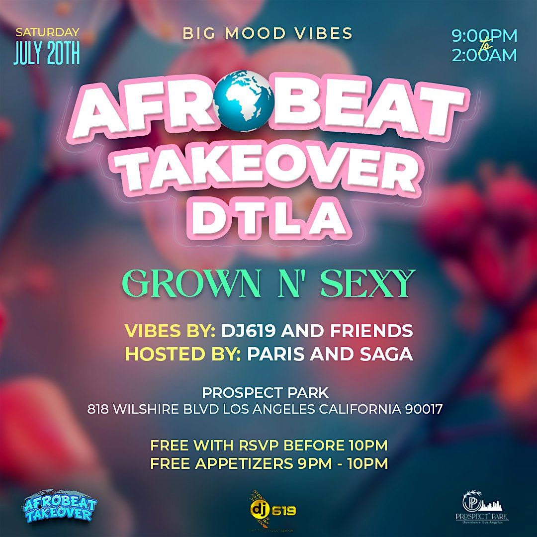 AFROBEAT TAKEOVER DTLA GROWN N' SEXY