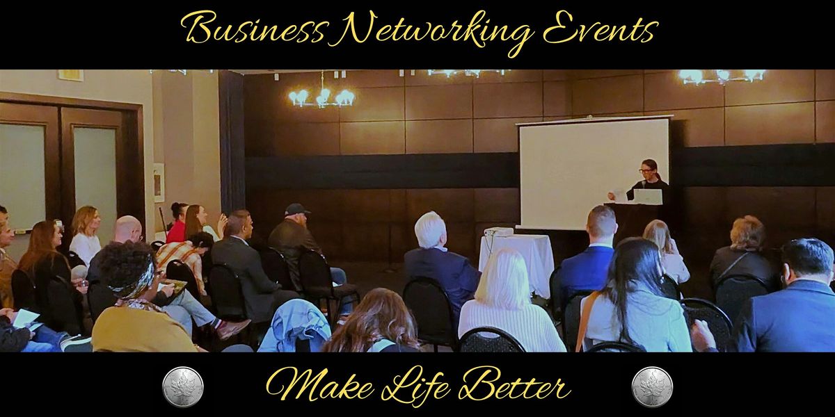 Make Life Better Business Networking Event