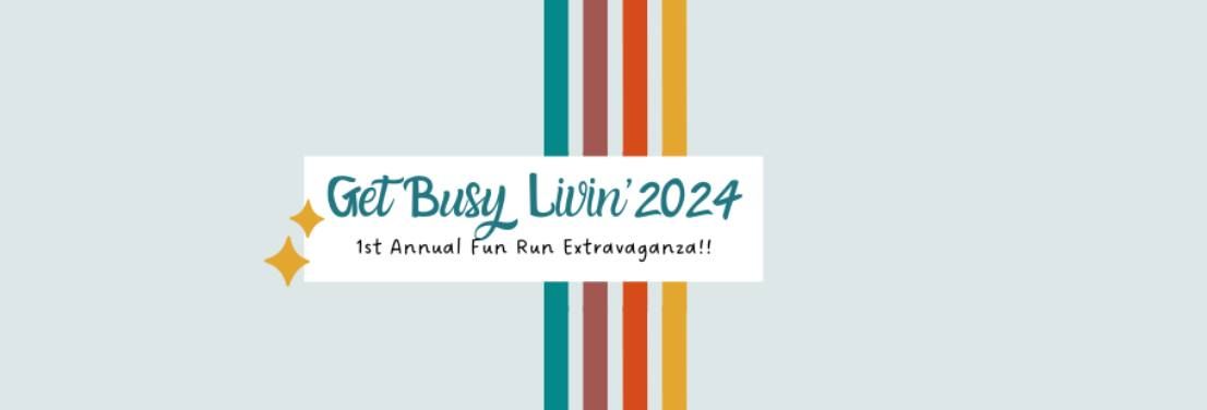 Get Busy Livin' Fun Run