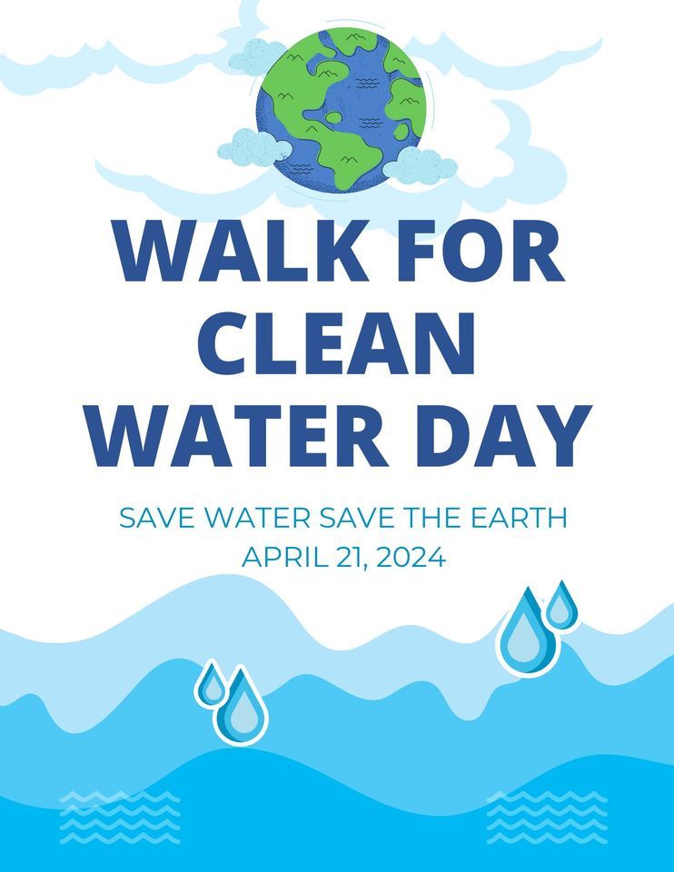Walk for Clean Water - Earth Day 2024