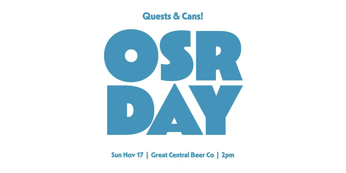 OSR Day @ Quests & Cans!