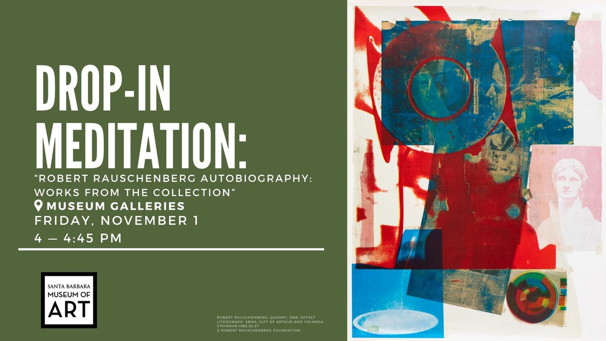 Drop-In Meditation: \u201cRobert Rauschenberg Autobiography: Works from the Collection\u201d